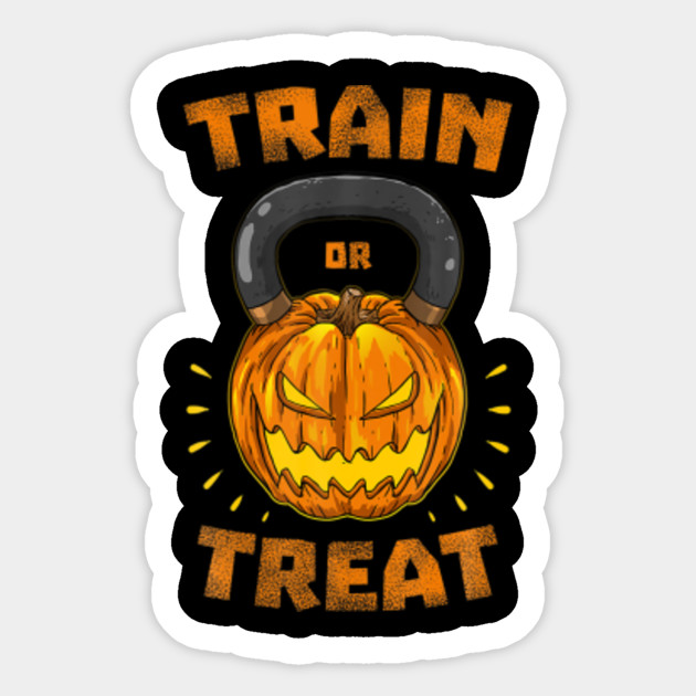 Train Or Treat Pumpkin Kettlebell Funny Halloween Weightlifting - Train